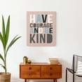 thumbnail image 4 of Creative Products Have Courage Be Kind 20x24 Canvas Wall Art, 4 of 5