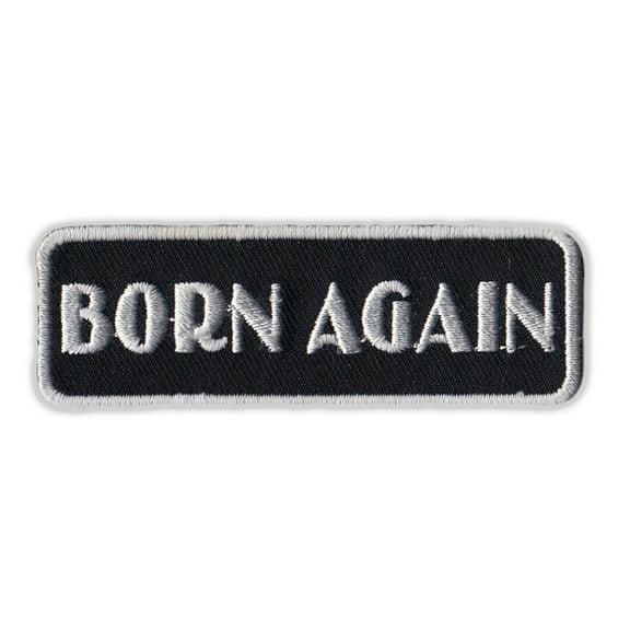 Motorcycle Jacket Embroidered Patch - Born Again, Religion, Jesus - Vest, Cut, Leathers - 3" x 1"
