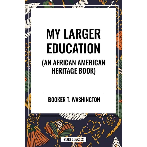 My Larger Education: An African American Heritage Book, (Paperback)