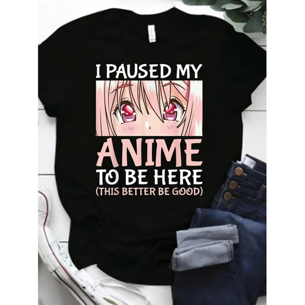 Camiseta con estampado "Pausé mi anime para estar aquí" de merchandising otaku - Manga corta informal, cuello redondo, algodón para mujer, camisetas informales