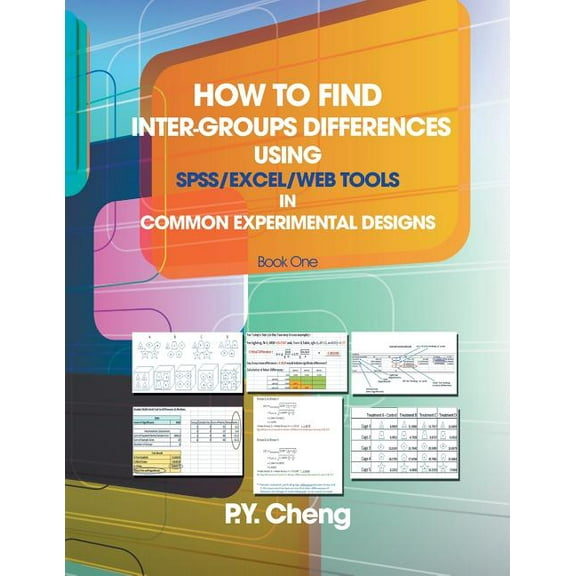How to find Inter-Groups Differences Using SPSS/Excel/Web Tools In Common Experimental Designs: Book 1