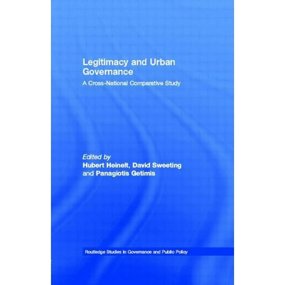 Routledge Studies in Governance and Publ Legitimacy and Urban Governance: A Cross-National Comparative Study, (Paperback)