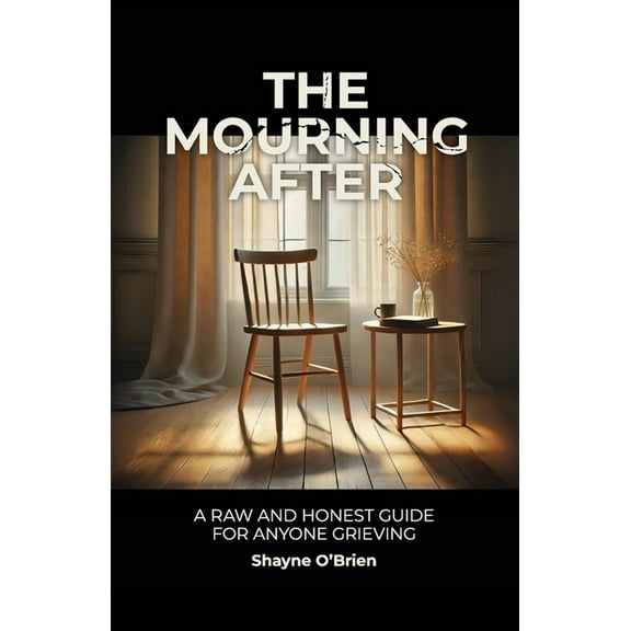 The Mourning After: A Raw and Honest Guide for Anyone Grieving, (Paperback)