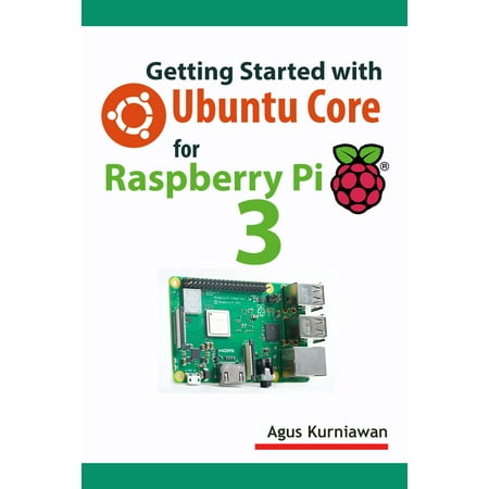 Getting Started with Ubuntu Core for Raspberry Pi 3 -