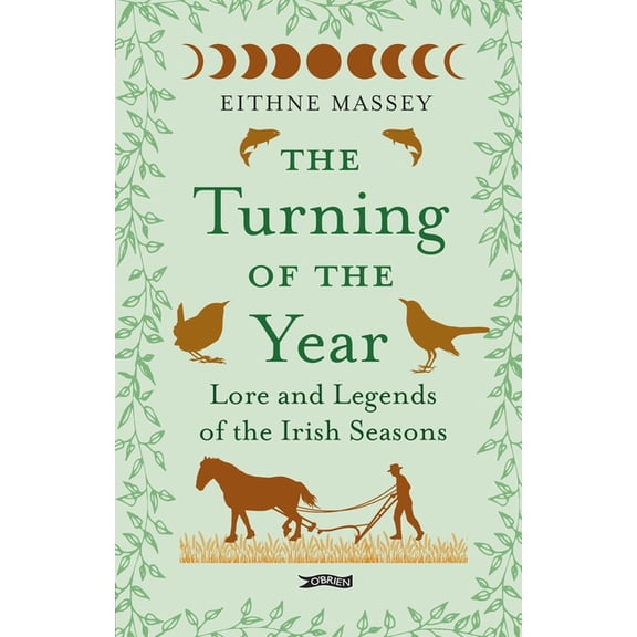 The Turning of the Year: Lore and Legends of the Irish Seasons, (Hardcover)