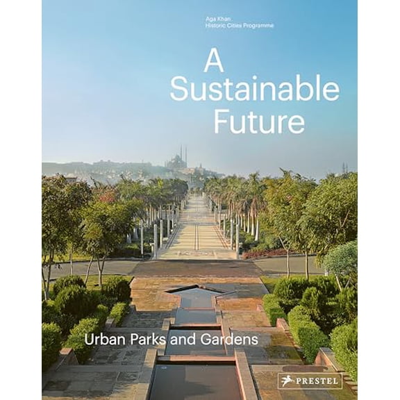 Pre-Owned A Sustainable Future: Urban Parks & Gardens (Hardcover 9783791359960) by Philip Jodidio