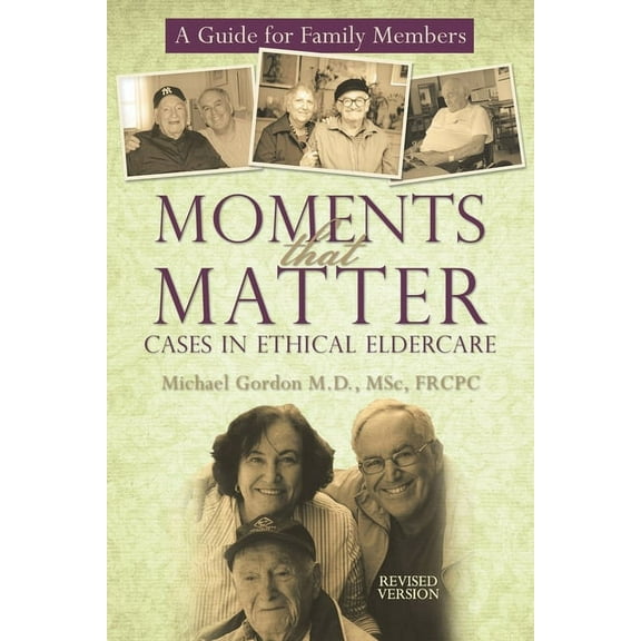 Moments That Matter: Cases in Ethical Eldercare: A Guide for Family Members (Paperback)