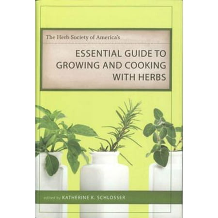 The Herb Society of America's Essential Guide to Growing and Cooking with Herbs -