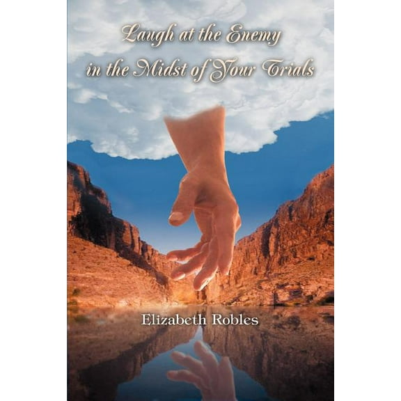 Laugh at the Enemy in the Midst of Your Trials (Paperback)
