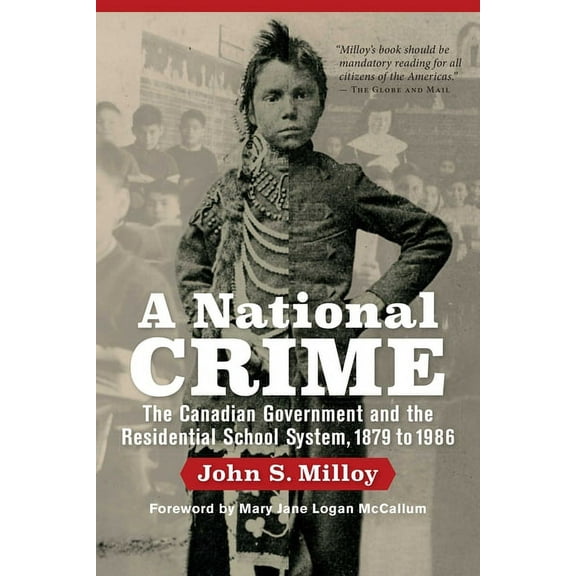 Critical Studies in Native History A National Crime: The Canadian Government and the Residential School System, Book 11, (Hardcover)