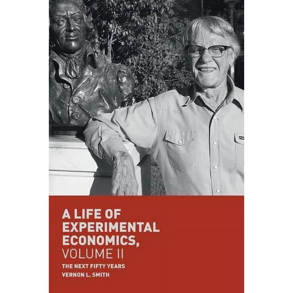 A Life of Experimental Economics, Volume II: The Next Fifty Years, (Paperback)
