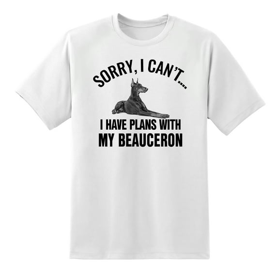 Sorry I Cant I Have Plans with My Beauceron Dog Dog Pet Mens Graphic T Shirts