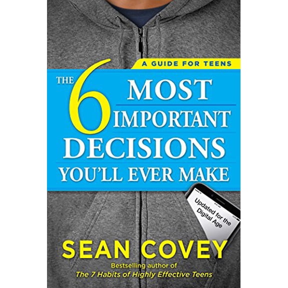 Pre-Owned The 6 Most Important Decisions You'll Ever Make: A Guide for Teens: Updated for the Digital Age (Paperback) 1501157132 9781501157134