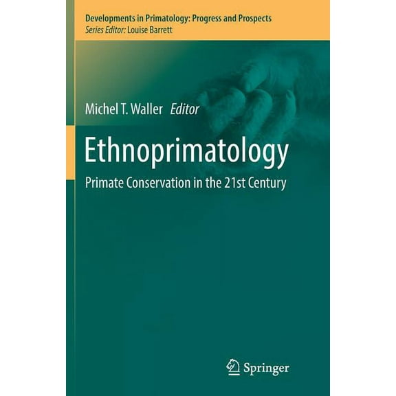 Developments in Primatology: Progress an Ethnoprimatology: Primate Conservation in the 21st Century, Book 0, (Paperback)