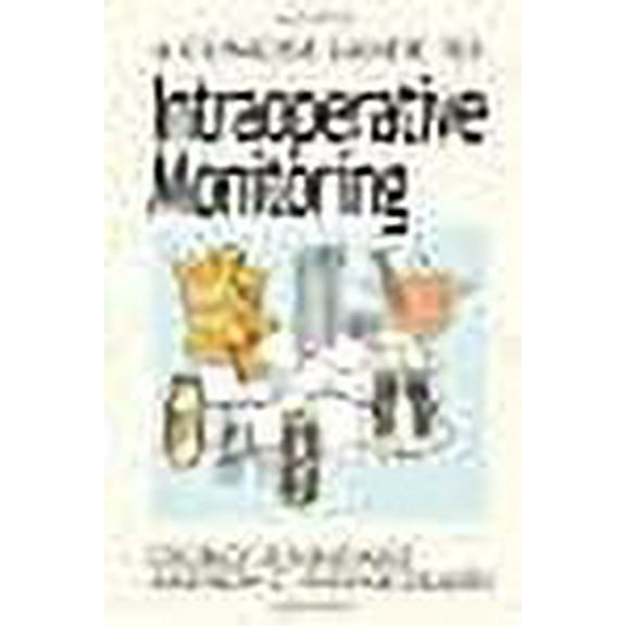 A Concise Guide to Intraoperative Monitoring (Hardcover)
