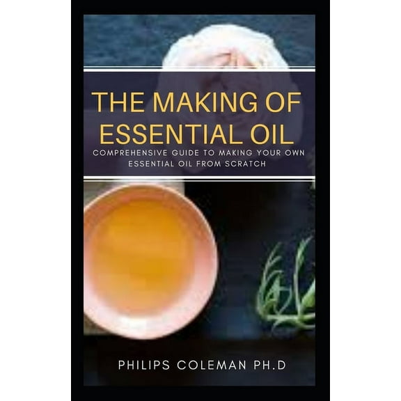 The Making of Essential Oil, (Paperback)