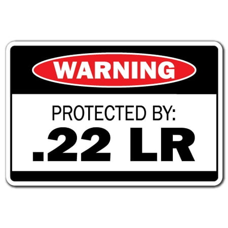 Protected By .22 Lr Warning Decal | Indoor/Outdoor | Funny Home Décor for Garages, Living Rooms, Bedroom, Offices | SignMission Gift Ammo Shotgun Pistol Gun Bullet Revolver Wall Plaque (Best 22lr Revolver For The Money)
