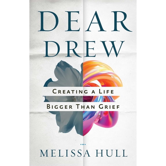 Dear Drew: Creating a Life Bigger Than Grief, (Paperback)