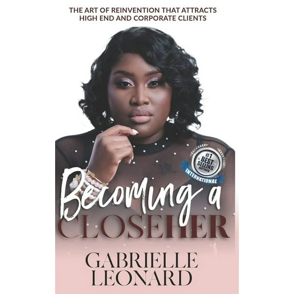 Becoming a CloseHER: The Art of Reinvention that attracts High end and Corporate Clients