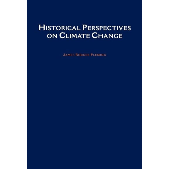 Historical Perspectives on Climate Change, (Hardcover)