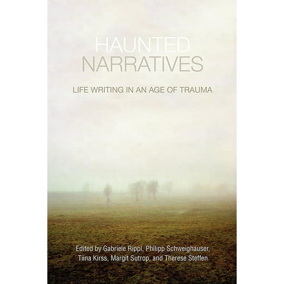 Haunted Narratives: Life Writing in an Age of Trauma, (Hardcover)