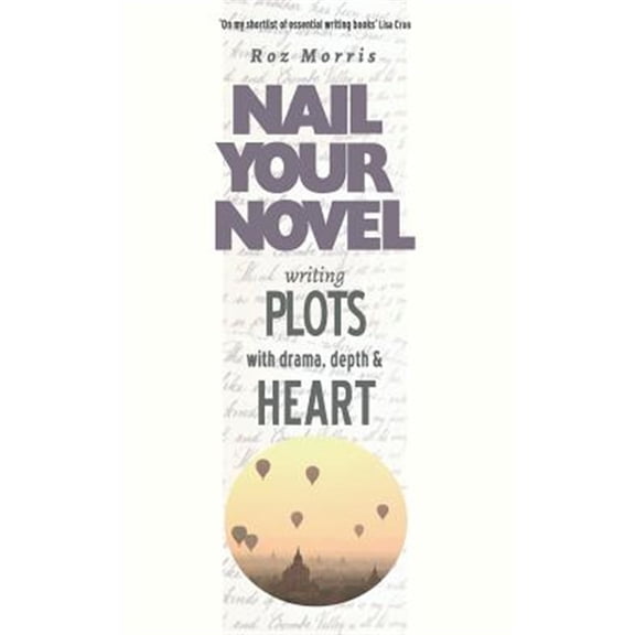 Pre-Owned Writing Plots With Drama, Depth & Heart: Nail Your Novel (Paperback) 1909905984 9781909905986