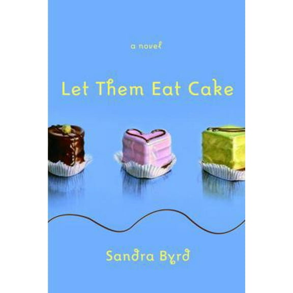 Pre-Owned Let Them Eat Cake (French Twist, Book 1) (Paperback) 1400073278 9781400073276