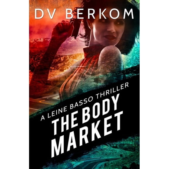 Leine Basso Thriller The Body Market: A Leine Basso Thriller, Book 4, (Paperback)