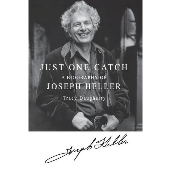 Just One Catch: A Biography of Joseph Heller, (Paperback)
