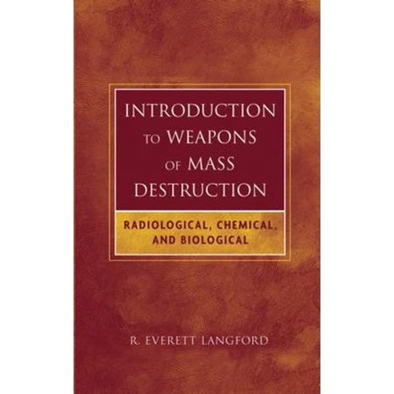 Pre-Owned Introduction to Weapons of Mass Destruction: Radiological, Chemical, and Biological (Hardcover) 0471465607 9780471465607