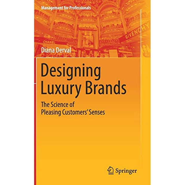 Designing Luxury Brands: The Science of Pleasing Customers Senses (Management for Professionals)