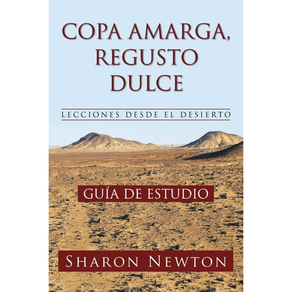 Copa Amarga, Regusto Dulce Lecciones Desde El Desierto: GuÃÂa de Estudio, (Paperback)