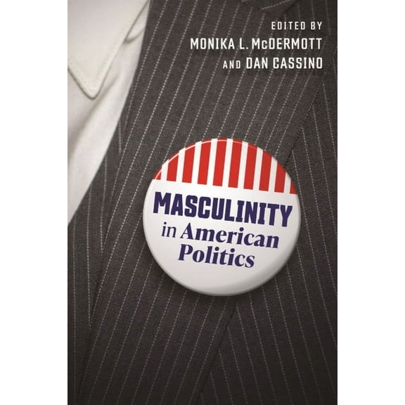 Masculinity in American Politics (Hardcover)