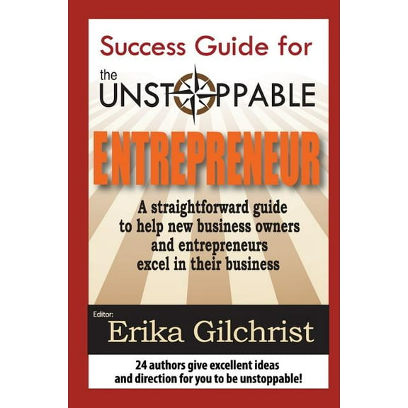 Success Guide for the Unstoppable Entrepreneur, (Paperback)