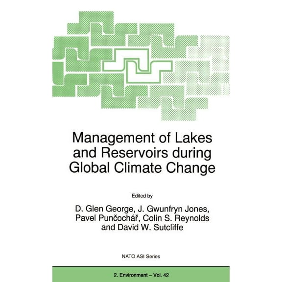 NATO Science Partnership Subseries: 2 Management of Lakes and Reservoirs During Global Climate Change, Book 42, (Hardcover)