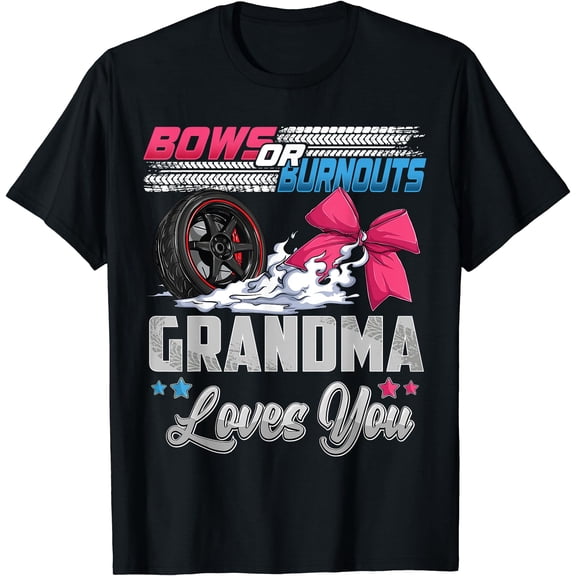Burnouts Or Bows Gender Reveal Party Announcement Grandma T-Shirt Unisex S-5XL Hot Trending Shirt, Vintage Birthday Gift