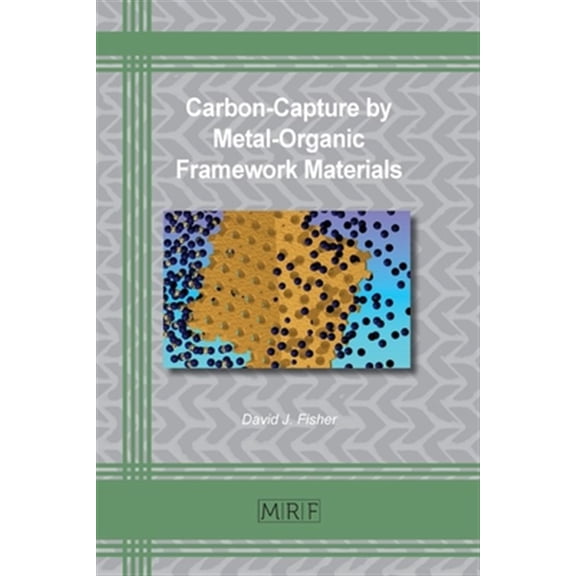 Pre-Owned Materials Research Foundations: Carbon-Capture by Metal-Organic Framework Materials (Paperback)