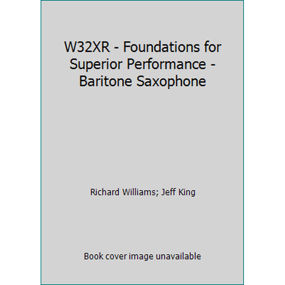 Pre-Owned W32XR - Foundations for Superior Performance - Baritone Saxophone (Paperback) 0849770114 9780849770111