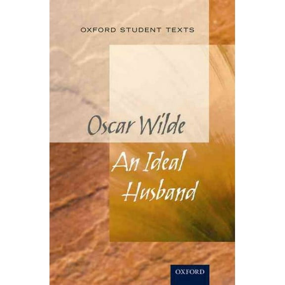 Oxford Student Texts: An Ideal Husband