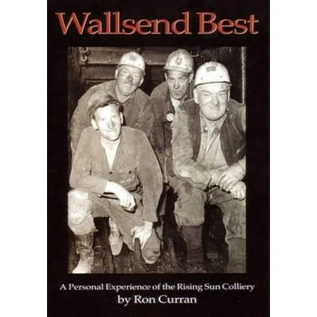 Wallsend Best: A Personal Experience of the Rising Sun Colliery