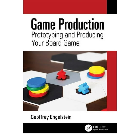 Game Production: Prototyping and Producing Your Board Game, (Paperback)