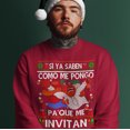 thumbnail image 2 of Si Ya Saben Como Me Pongo Pa Que Me Invitan Ugly Christmas Sweater | Crewneck Comfy Sweatshirt | Funny Latino Christmas Xmas | 4 Colors, 2 of 11