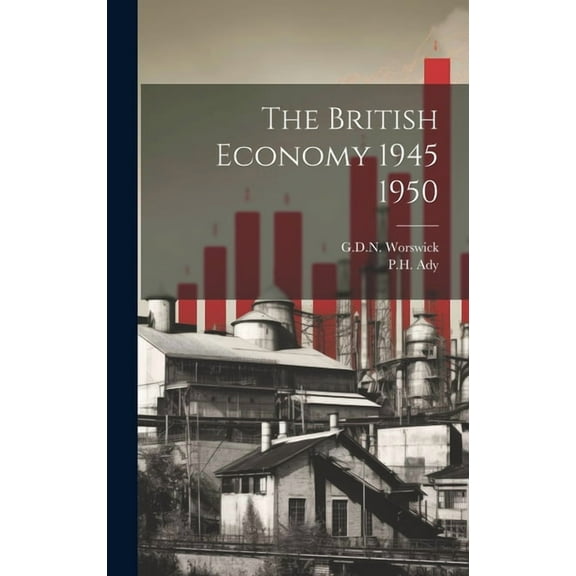 The British Economy 1945 1950 (Hardcover)