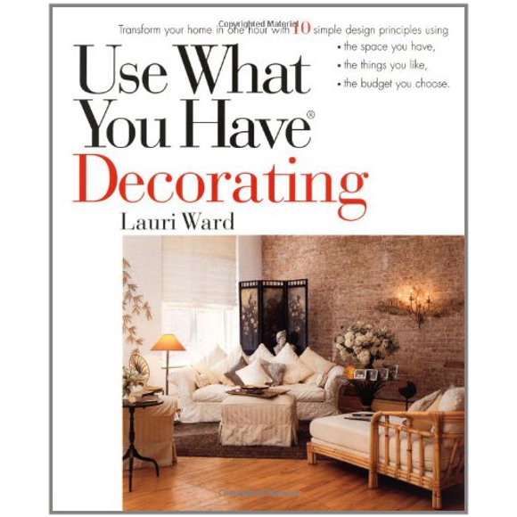 Pre-Owned Use What You Have Decorating : Transform Your Home in One Hour with 10 Simple Design Principles 9780399525360