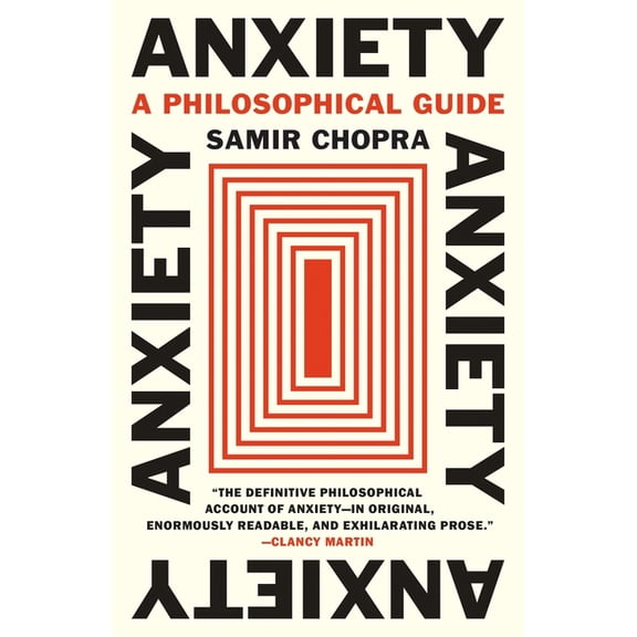 Anxiety: A Philosophical Guide, (Paperback)