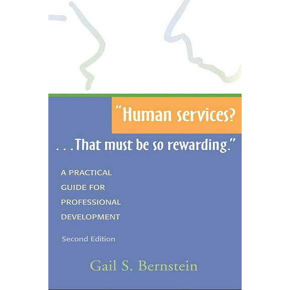Human Services?...That Must Be So Rewarding.: A Practical Guide for Professional Development, Second Edition, (Paperback)
