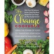 The Change Cookbook: Using the Power of Food to Transform Your Body, Your Health, and Your Life [Paperback - Used]