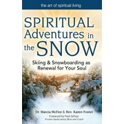Art of Spiritual Living: Spiritual Adventures in the Snow: Skiing & Snowboarding as Renewal for Your Soul (Hardcover)