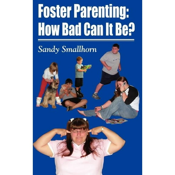 Foster Parenting : How Bad Can It Be?