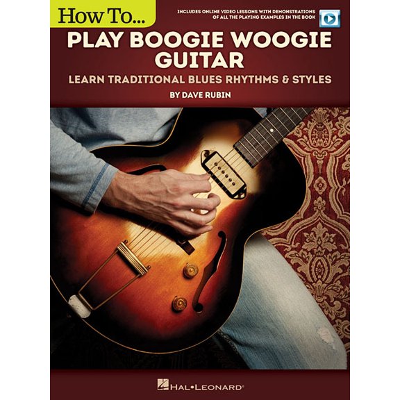How to Play Boogie Woogie Guitar: Learn Traditional Blues Rhythms & Styles Includes Online Video Lessons, (Paperback)